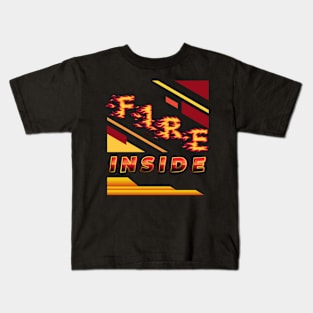 FIRE INSIDE DESIGN Kids T-Shirt